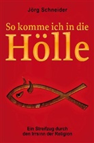 Jörg Schneider - So komme ich in die Hölle