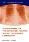 Meg Coleman, Meg (Specialty Trainee in Respiratory Medicine; North West Thames Rotation) Coleman, Caroline Patterson, Caroline (Specialty Trainee in Respiratory Medicine; North West Thames Rotation) Patterson, Caroline/ Coleman Patterson - Revision Notes for the Respiratory Medicine Specialty Certificate