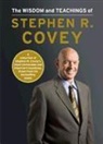 Stephen R Covey, Stephen R. Covey - The Wisdom and Teachings of Stephen R. Covey