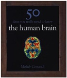 Moheb Costandi - 50 Human Brain Ideas You Really Need to Know