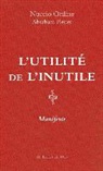 Abraham Flexner, Abraham Flexner, Abraham (1866-1959) Flexner, Nuccio Flexner, Luc Hersant, NUCCIO ORDINE... - L'utilité de l'inutile : manifeste