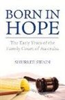 Shurlee Swain - Born in Hope: The Early Years of the Family Court of Australia