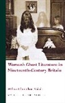Melissa Edmundson Makala, MAKALA MELISSA EDMUNDSON - Women''s Ghost Literature in Nineteenth-Century Britain