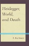 Singh, R Raj Singh, R. Raj Singh, Singh R. Raj - Heidegger, World, and Death