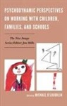 Michael (CO Loughlin, Michael (EDT)/ O&amp;apos Loughlin, O&amp;apos, Michael O'Loughlin, Michael (EDT)/ O'Loughlin O'Loughlin, Howard H. Covitz... - Psychodynamic Perspectives on Working With Children, Families, and