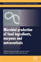 David Giavasis Archer, B McNeil, B. McNeil, Brian Mcneil, Brian (EDT)/ Archer McNeil, Brian (University of Strathclyde) Archer Mcneil... - Microbial Production of Food Ingredients, Enzymes and Nutraceuticals