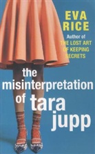 Eva Rice - The Misinterpretation of Tara Jupp