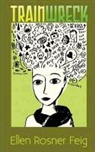 Ellen Rosner Feig - Trainwreck