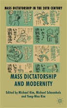 M. Kim, Michael Schoenhals Kim, KIM MICHAEL SCHOENHALS MICHAEL K, Kim, M Kim, M. Kim... - Mass Dictatorship and Modernity