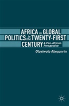 O. Abegunrin, Olayiwola Abegunrin, Abegunrin Olayiwola, Olayiwola Abegurin - Africa in Global Politics in the Twenty-First Century