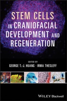 George T. J. Huang, George T.j. (EDT)/ Thesleff Huang, George T.j. Thesleff Huang, George T.-J. Thesleff Huang, George TJ Huang, Gtj Huang... - Stem Cells in Craniofacial Development and Regeneration