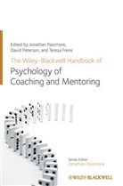 Teresa Freire, Jonatha Passmore, Jonathan Passmore, Jonathan Peterson Passmore, Jonathan/ Peterson Passmore, PASSMORE JONATHAN PETERSON DAVID... - Wiley-Blackwell Handbook of the Psychology of Coaching and Mentoring