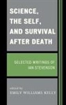 Kelly, Emily Williams Kelly, Emily Williams (EDT) Kelly, Ian Stevenson, Emily Williams Kelly, Emily Williams Kelly - Science, the Self, and Survival After Death