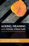 Jan Baars, Jan (EDT)/ Dohmen Baars, Jan Baars, Jan (University for Humanistics) Baars, Joseph Dohmen, Joseph (University for Humanistics Dohmen... - Ageing, Meaning and Social Structure