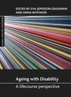 Eva Jeppsson Grassman, Eva Jeppsson Grassman, Eva Jeppsson Grassman, Eva (National Institute for the Study of Ageing and Later Life Jeppsson Grassman, Anna Whitaker - Ageing with disability