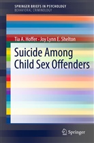 Tia Hoffer, Tia A Hoffer, Tia A. Hoffer, Joy Lynn E Shelton, Joy Lynn E. Shelton - Suicide Among Child Sex Offenders