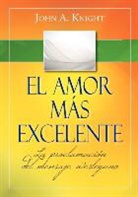 John A. Knight - El amor más excelente