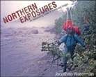 Jonathan Waterman - Northern Exposures: An Adventuring Career in Stories and Images