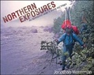 Jonathan Waterman - Northern Exposures: An Adventuring Career in Stories and Images
