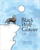 Sara Loewen, Deb Vanasse, Deb Vannasse, Nancy Slagle, Nancy E. Slagle - Black Wolf of the Glacier: Alaska's Romeo