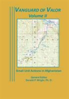 Combat Studies Institute Press, Donald P. Wright - Vanguard of Valor Volume II