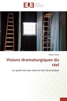 Roger Parent, Parent-r - Visions dramaturgiques du reel