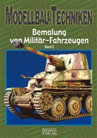 Modellbau-Techniken Bemalung von Militär-Fahrzeugen. Bd.2