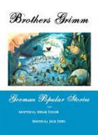 Brothers Grimm, Wilhelm Grimm, Edgar Taylor, Jack Zipes - German Popular Stories