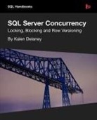 Kalen Delaney - SQL Server Concurrency