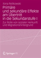 Ilona Relikowski - Primäre und sekundäre Effekte am Übertritt in die Sekundarstufe I