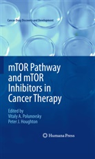 Vital A Polunovsky, Vitaly A Polunovsky, Peter J. Houghton, J Houghton, J Houghton, Vitaly A. Polunovsky - mTOR Pathway and mTOR Inhibitors in Cancer Therapy