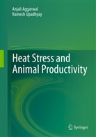 Anjal Aggarwal, Anjali Aggarwal, Ramesh Upadhyay - Heat Stress and Animal Productivity
