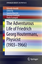 Edoardo Amaldi, Saverio Braccini, Antoni Ereditato, Antonio Ereditato, Paola Scampoli - The Adventurous Life of Friedrich Georg Houtermans, Physicist (1903-1966)