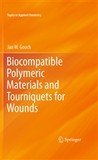 Jan W Gooch, Jan W. Gooch - Biocompatible Polymeric Materials and Tourniquets for Wounds