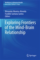 Alexande Moreira-Almeida, Alexander Moreira-Almeida, Santana Santos, Santana Santos, Franklin Santana Santos - Exploring Frontiers of the Mind-Brain Relationship