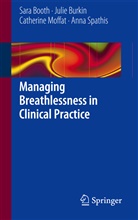 Booth, Sar Booth, Sara Booth, Juli Burkin, Julie Burkin, Catherine Moffat... - Managing Breathlessness in Clinical Practice