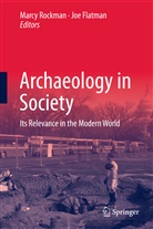 Flatman, Flatman, Joe Flatman, Joseph C. Flatman, Marc Rockman, Marcy Rockman - Archaeology in Society