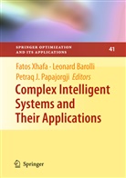 Leonar Barolli, Leonard Barolli, Petraq Papajorgji, Petraq J. Papajorgji, Fatos Xhafa - Complex Intelligent Systems and Their Applications