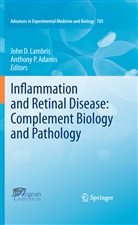 Anthony P. Adamis, Joh D Lambris, John D Lambris, John D. Lambris, P Adamis, P Adamis - Inflammation and Retinal Disease: Complement Biology and Pathology