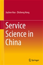Zhisheng Hong, Jiazhe Huo, Jiazhen Huo - Service Science in China