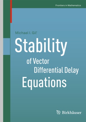 Michael I Gil, Michael I. Gil, Michael I Gil', Michael I. Gil', Michael I. Gil¿, Michael I. Gil’ - Stability of Vector Differential Delay Equations