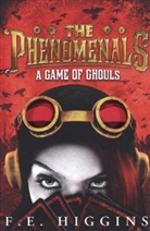 F. E. Higgins, F. E. Higgins - Phenomenals: A Game of Ghouls