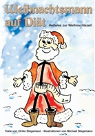 Stegeman, Stegemann, Michael Stegemann, Ulrik Stegemann, Ulrike Stegemann - Weihnachtsmann auf Diät