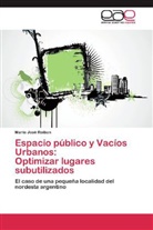 María José Roibon - Espacio público y Vacíos Urbanos: Optimizar lugares subutilizados