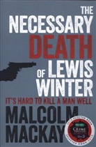 Malcolm Mackay - The Necessary Death of Lewis Winter