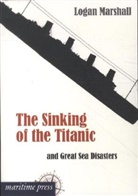 Marshall Logan, Logan Marshall - The Sinking of the Titanic and Great Sea Disasters