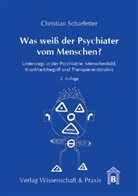 Christian Scharfetter - Was weiß der Psychiater vom Menschen?
