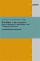Andreas Born, Karin Esch, Born, Born, Andreas Born, Kari Esch... - Grundlagen für eine systemisch-wertschätzende Organisations- und Personalentwicklung