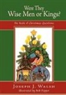 Joseph J. Walsh - Were They Wise Men or Kings?