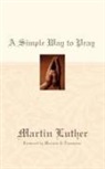 Martin Luther - A Simple Way to Pray
